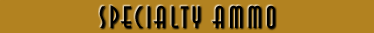 Specialty Ammo